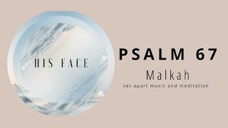 Malkah Norwood — His Face (Psalm 67) | Official Lyric Music Video