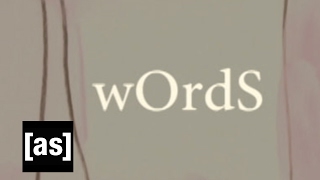 Words | Off the Air | Adult Swim