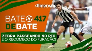 BATE-DEBATE #417 - Zebra passeando no Rio e o recomeço do Furacão!