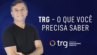 TRG: O Que Você Precisa Saber