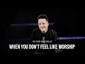 WHEN YOU DON'T FEEL LIKE WORSHIP - Pastor Dan Macaulay // 11th August 2024 // English Service