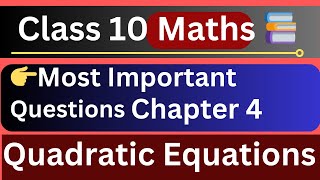 Class 10 Maths | Most Important Questions | Quadratic Equations | Chapter 4 | CBSE