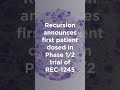 first patient dosed in recursion s phase 1 2 clinical study of rec 1245