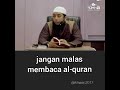 Ustadz Khalid Basalamah - Jangan Malas Membaca Al-Qur'an