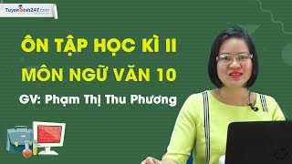 Ôn tập học kì II – Ngữ Văn 10 – Cô giáo: Phạm Thị Thu Phương