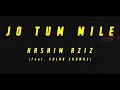 Jo Tum Mile  | Hashim Aziz feat Salar Shamas