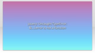 jquery: Uncaught TypeError: $(...).error is not a function