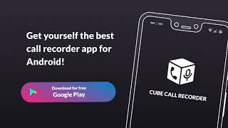 Cube ACR  - your best call recorder app for Android