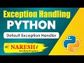 Default Exception Handler - Exceptions in Python | Python Programming Tutorial | Naresh IT