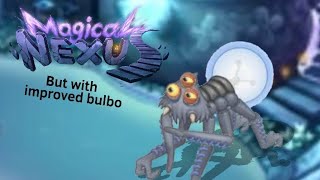 Magical Nexus but with improved bulbo