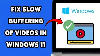 How To Fix Slow Buffering Of Videos In Windows 11 (2025) | Improve Video Streaming Performance