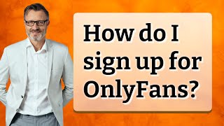 How do I sign up for OnlyFans?