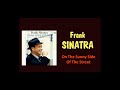 On the sunny side of the street: #franksinatra