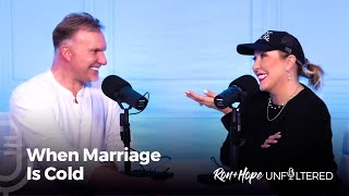 Ron + Hope: Unfiltered - When Marriage is Cold