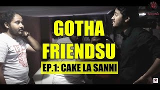 Gotha Friendsu | Ep.1: Cake la sanni | Single Take | Paracetamol Paniyaram