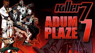 Adum Plaze: Killer7 (Part 7)