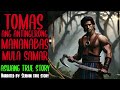 tomas antingerong mananabas mula samar kontra aswang at gabunan aswang true story