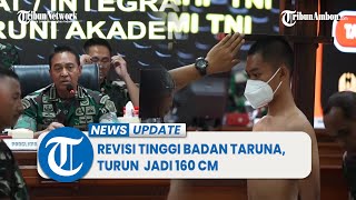 Jendral Andika Perkasa Merevisi Tinggi Badan Calon Taruna Taruni