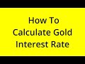 HOW TO CALCULATE GOLD INTEREST RATE? [SOLVED]