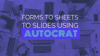 Forms to Sheets to Slides using Autocrat