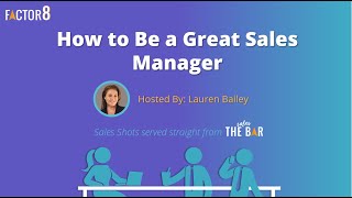 How to Be a Great Sales Manager - Factor 8 "Sales Shot" Workshop