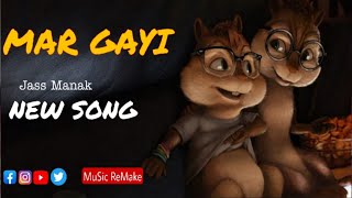 MAR GAYI _ JASS MANAK  || Chipmunk Version ||  New Dance Song 2021 (Bad Munda)