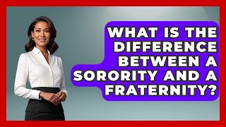 What Is The Difference Between A Sorority And A Fraternity? - The College Explorer