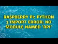Raspberry Pi: Python 3 Import Error: No module named 'RPi' (2 Solutions!!)