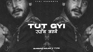 TUT GYI - GURDAS MAAN X THE TYNI