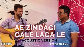 Ae Zindagi Gale Laga Le (Acoustic Version) - Ateeq Saavn | Dear Zindagi | SRK | Amit | Arijit