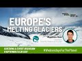 Wednesdays for the Planet | Europe's Melting Glaciers