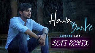 Hawa Banke Lofi | Hawa Banke (Slowed+Reverb) - Darshan Raval | Hawa Banke Lofi Remix