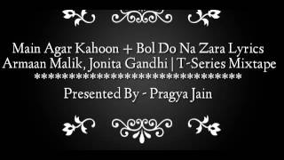 Main Agar Kahoon + Bol Do Na Zara Lyrics – Armaan Malik, Jonita Gandhi | T-Series Mixtape