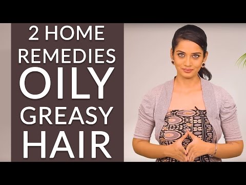 2 Home Remedies To GET RID OF OILY & GREASY HAIR 2 Home Remedies To GET RID OF OILY & GREASY HAIR
