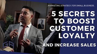 [Marketing Strategies for Small Business] 5 Secrets To Boost Customer Loyalty And Increase  Sales