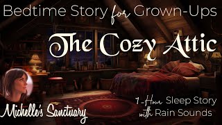 1-Hour Calm Sleep Story| THE COZY ATTIC | Relaxing Bedtime Story for Grown-Ups (asmr rain sounds)
