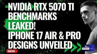 RTX 5070 Ti EARLY Unboxing! iPhone 17 Air \u0026 Pro DESIGN LEAKS!