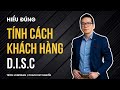 Hiểu đúng về tình cách khách hàng để bán hàng thành công | Mô hình DISC