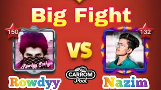🔥 Rowdyy Vs Nazim 🔥 Big Fight - Brilliant Gameplay 👌|| Carrom pool miniclip
