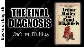 The Final Diagnosis by Arthur Hailey | Medical Thriller | Eng Big Subtitles