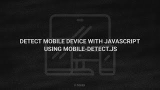 How To Detect Mobile Device Using mobile-detect.js| HTML, CSS & JavaScript | CodeX 👨‍💻
