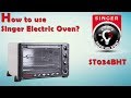 How to use Singer Electric Oven (ST034BHT)