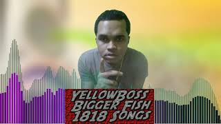 YellowBoss   Bigger Fish   1818 Songs