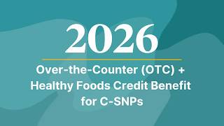 2026 Over-the-Counter (OTC) + Healthy Foods Credit Benefit for C-SNPs