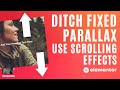 Ditch Fixed Parallax backgrounds and use Scrolling Effects Instead - Elementor Wordpress Tutorial