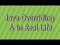 Java Overriding in Real Life