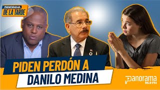 ¿Por qué le piden perdón al expresidente Danilo Medina?