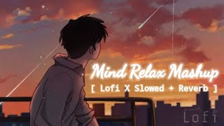 Mind Relaxing Lofi Songs 2023 | Love Mashup | Slowed Reverb | Romantic Hindi Songs | Bollywood Lofi