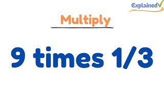 9 times 1/3 (Nine times One-Third)