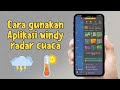 Cara Menggunakan Aplikasi Windy Radar cuaca di HP Android